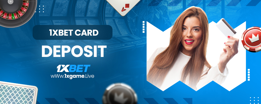 1xbet card deposit