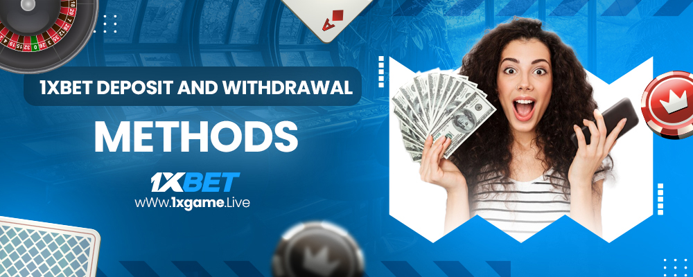 1xbet deposit and withdrawal methods