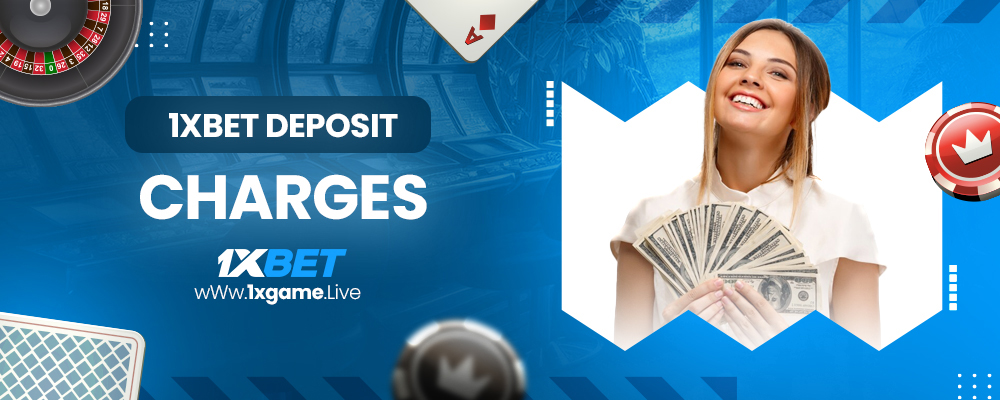 1xbet deposit charges