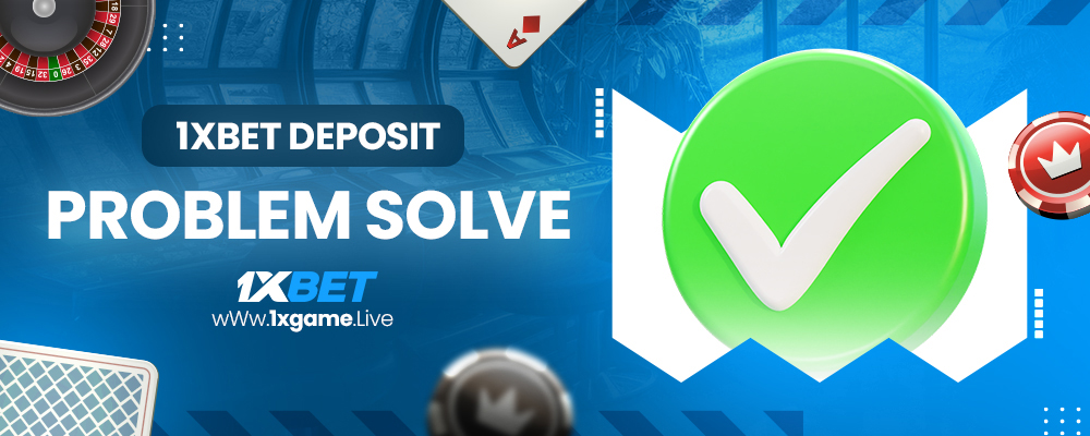 1xbet deposit problem solve