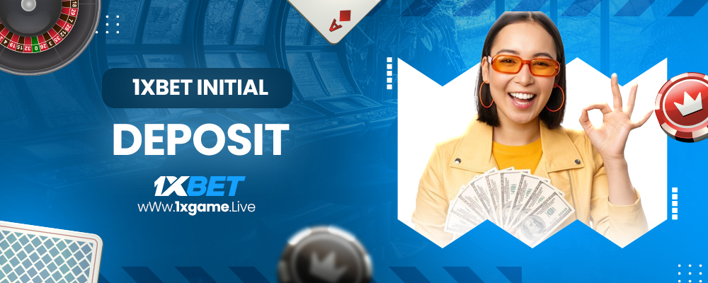 1xbet initial deposit