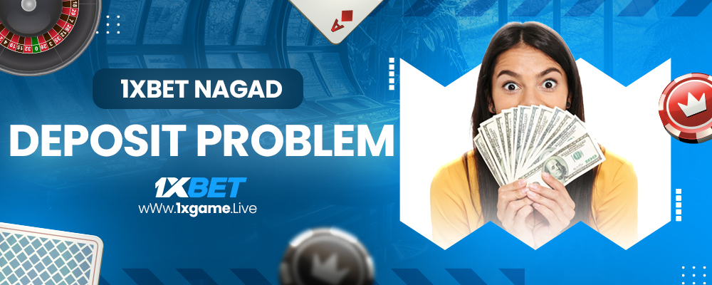 1xbet nagad deposit problem