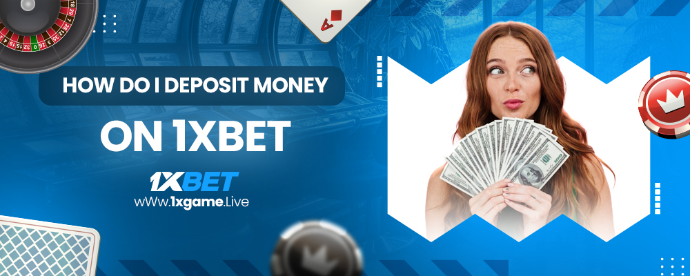 how do i deposit money on 1xbet