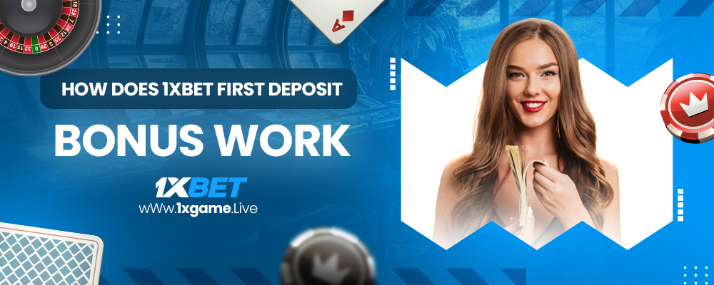 how does 1xbet first deposit bonus work