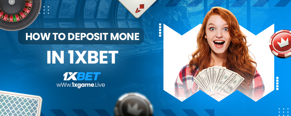 how to deposit money in 1xbet